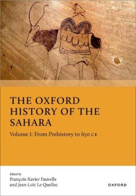 The Oxford History of the Sahara. Volume I