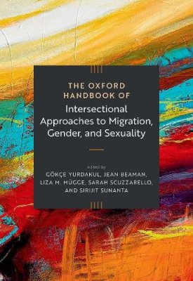 The Oxford Handbook of Intersectional Approaches to Migration, Gender, and Sexuality.
