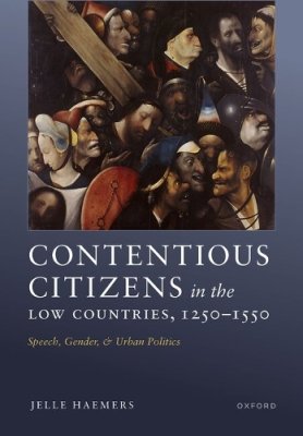 Contentious Citizens in the Low Countries, 1250-1550