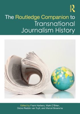 The Routledge Companion to Transnational Journalism History.