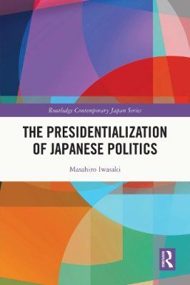 The Presidentialization of Japanese Politics.
