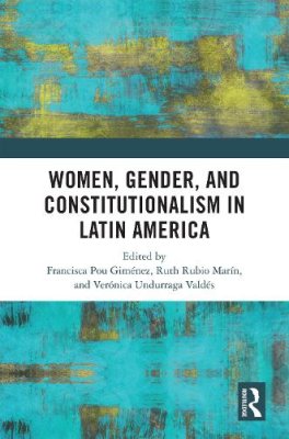 Women, Gender and Constitutionalism in Latin America.