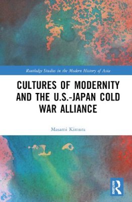 Cultures of Modernity and the U.S.-Japan Cold War Alliance.