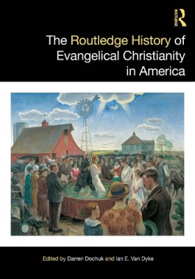 The Routledge History of Evangelical Christianity in America.