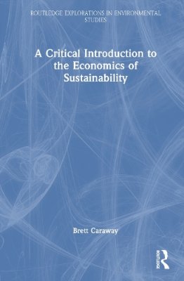 A Critical Introduction to the Economics of Sustainability.