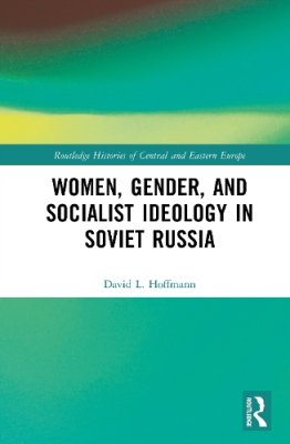 Women, Gender, and Socialist Ideology in Soviet Russia.