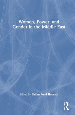 Women, Power, and Gender in the Middle East.