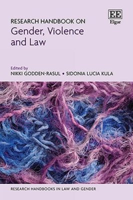 Research Handbook on Gender, Violence and Law.