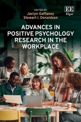 Advances in Positive Psychology Research in the Workplace.