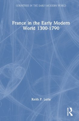 France in the Early Modern World 1300-1790.