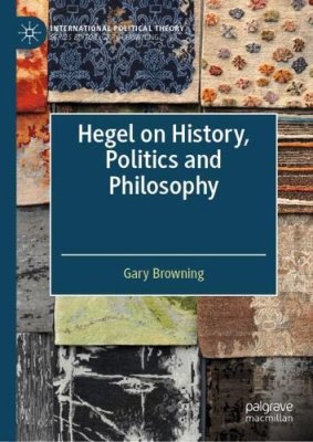 Hegel on History, Politics and Philosophy.