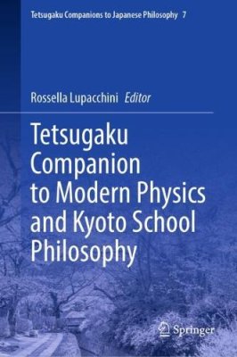 Tetsugaku Companion to Modern Physics and Kyoto School Philosophy.