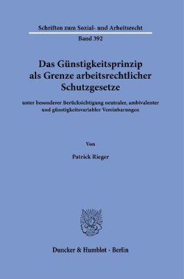 Das Guenstigkeitsprinzip als Grenze arbeitsrechtlicher Schutzgesetze
