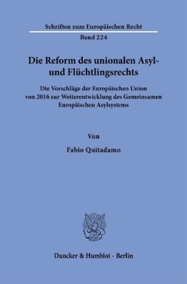 Die Reform des unionalen Asyl- und Fluechtlingsrechts