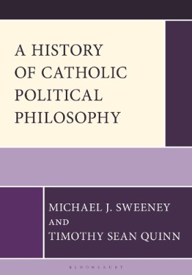 A History of Catholic Political Philosophy.