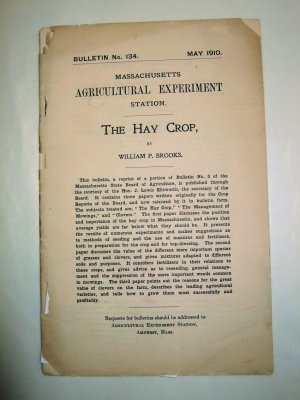 The Hay Crop. (Massachusetts Agricultural Experiment Station, Bulletin No. 134, May 1910). Amherst, 1910.