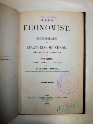 De Kleine Economist. Grondbegrippen der Staatshushoudkunde. Vierde Druk. Gent, Willem Rogghe, 1875..