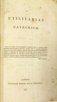An Utilitarian Catechism. London, Effingham Wilson, 1830.