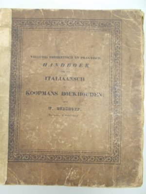 Volledig theoretisch en praktisch handboek voor het Italiaansche of koopmans boekhouden. Rotterdam, Mensing en Van Westreenen 1833.