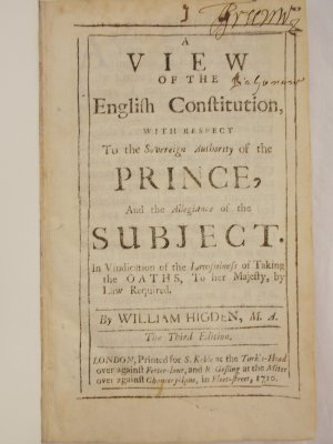 A View of the English Constitution, with respect to the sovereign authority of the prince, and the allegiance of the subject. The third edition. London, Samuel Keble, 1710.