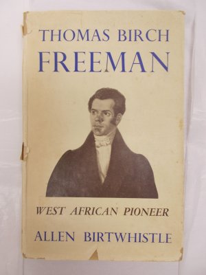 Thomas Birch Freeman. West African Pioneer. London, Cargate Press, 1950.