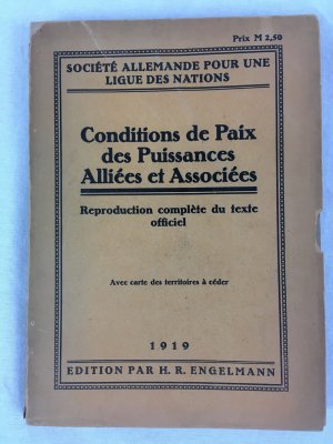 Conditions de Paix des Puissances Alliees et Associees. Reproduction Complete du Texte Officiel. [Berlin], Engelmann, 1919.