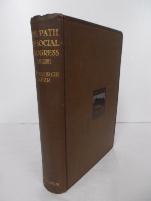 The Path of Social Progress. A discussion of old and new ideas in social reform. Edinbrugh, Thomas Nelson, 1912.