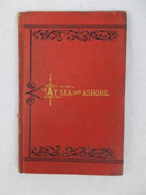 A Visit to Japan in 1860 U. S. Frigate "Hartford" and a Return from China by the U.S.S. Frigate "Niagara" to Aden and Thenche via the Red Sea and Europe to the United States. San Francisco, 1878..
