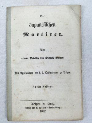 Die Japanesischen Martirer. Zweite Auflage, Brixen, Lienz, 1862.