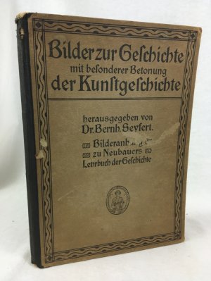 Bilder zur Geschichte mit besonderer Betonung der Kunstgeschichte. Bilderanhang zu Neubauers Lehrbuch der Geschichte. 3. Aufl. Halle, 1911.