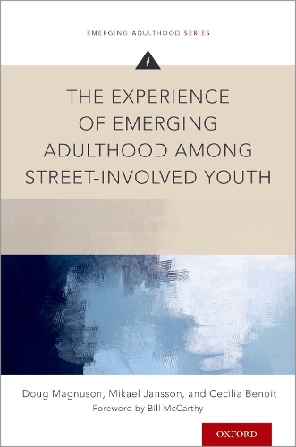 The Experience of Emerging Adulthood Among Street-Involved Youth.