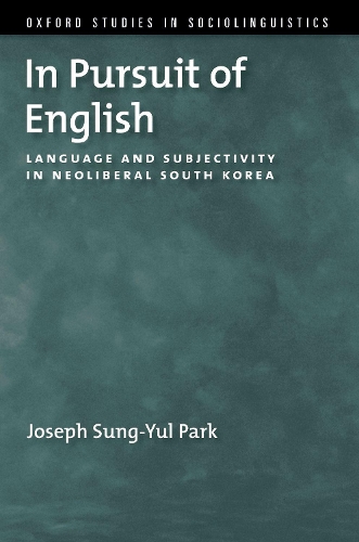 In Pursuit of English: Language and Subjectivity in Neoliberal South Korea.
