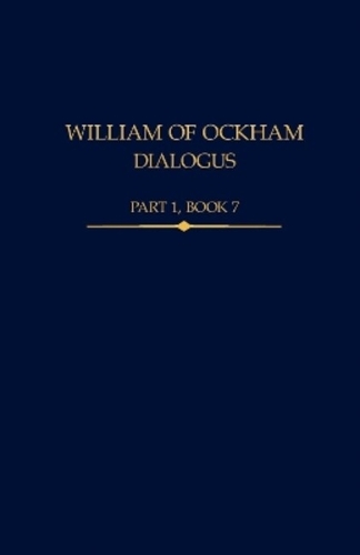 William of Ockham, Dialogus Part 1, Book 7.