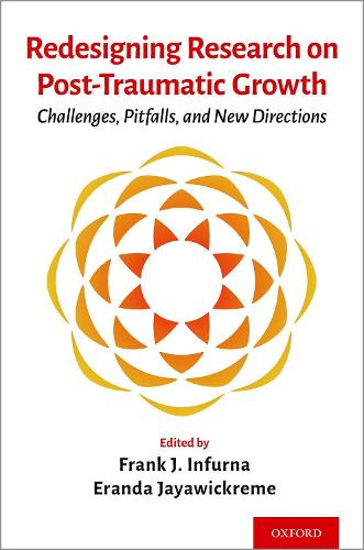 Redesigning Research on Post-Traumatic Growth: Challenges, Pitfalls, and New Directions.