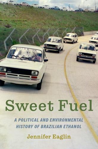 Sweet Fuel: A Political and Environmental History of Brazilian Ethanol.
