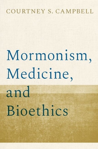 Mormonism, Medicine, and Bioethics.