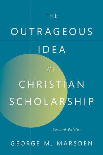 The Outrageous Idea of Christian Scholarship.