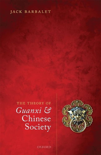 The Theory of Guanxi and Chinese Society.