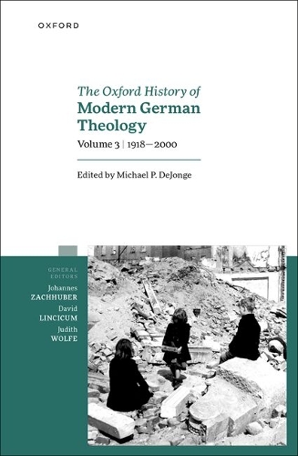 The Oxford History of Modern German Theology. Volume 3