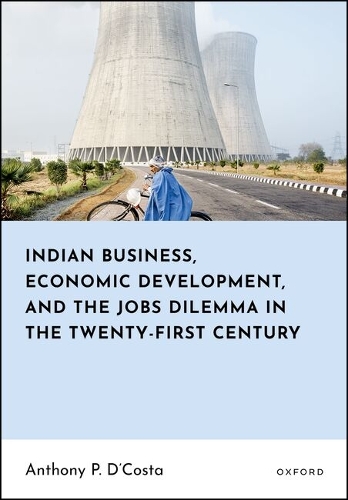 Indian Business, Economic Development, and the Jobs Dilemma in the Twenty-first Century.