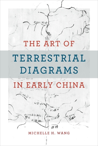 The Art of Terrestrial Diagrams in Early China.