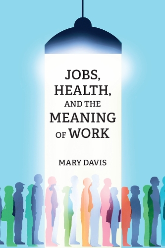 Jobs, Health, and the Meaning of Work.