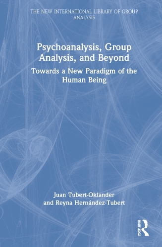 Psychoanalysis, Group Analysis and Beyond