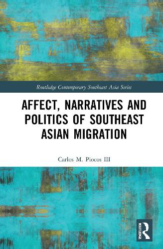 Affect, Narratives and Politics of Southeast Asian Migration.