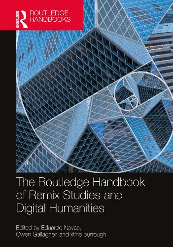 Routledge Handbook of Digital Humanities and Remix Studies