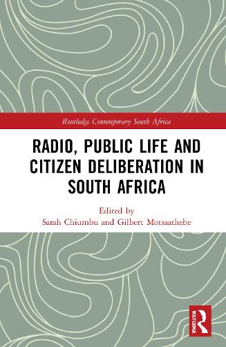 Radio, Public Life and Citizen Deliberation in South Africa.