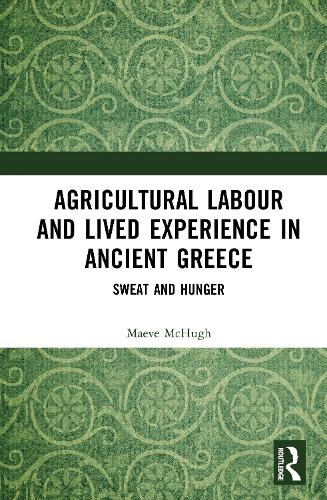 Agricultural Labour and Lived Experience in Ancient Greece