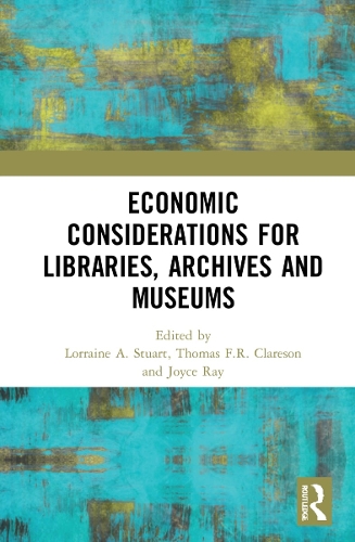 Economic Considerations for Libraries, Archives and Museums.