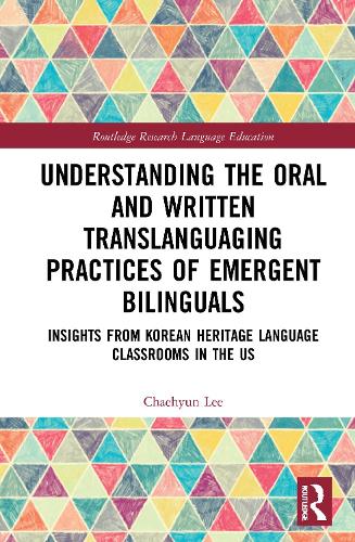 Understanding the Oral and Written Translanguaging Practices of Emergent Bilinguals