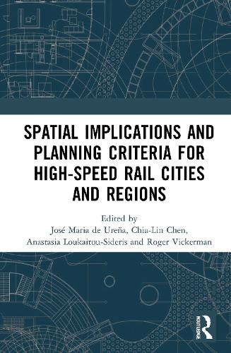 Spatial Implications and Planning Criteria for High-Speed Rail Cities and Regions.